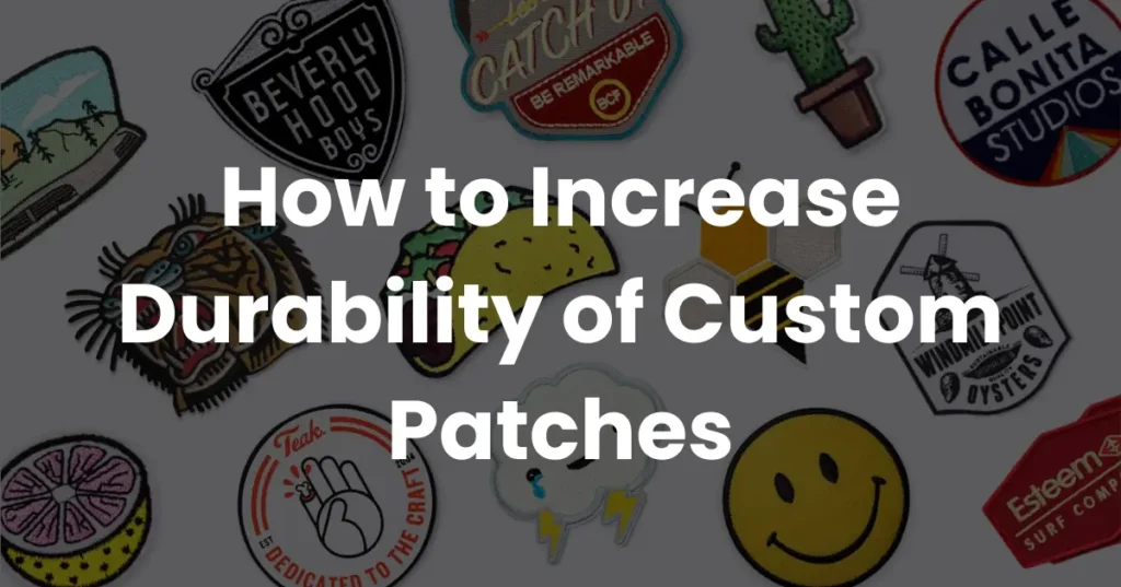 How to Increase Durability of Custom Patches